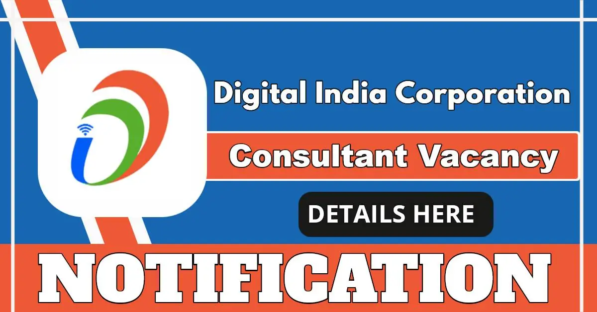 Digital India Corporation Announces Vacancy For Consultant (Techno-Legal) Post In New Delhi
