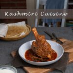 Kashmiri Cuisine, Wazwan, a little History and Kashmiri Recipes
