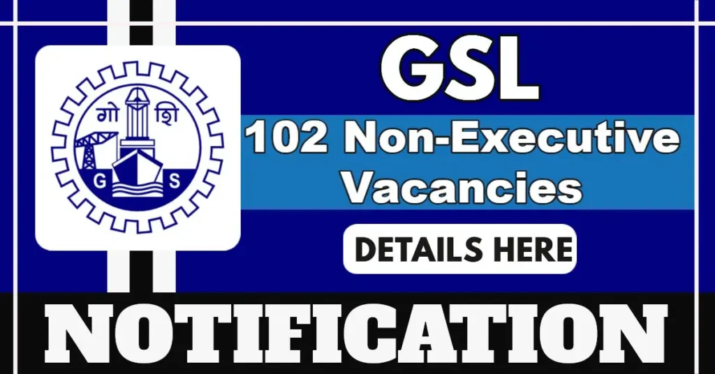 GSL Announces 102 Non Executive Posts In Various Trades And Departments, Apply Online By 11 August